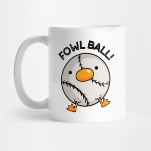 Fowl Ball Funny Sports Pun Mug